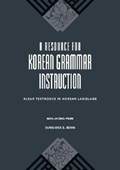 A Resource for Korean Grammar Instruction | Mee-Jeong Park ; Sung-Ock S. Sohn | 