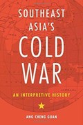 Southeast Asia's Cold War | Ang Cheng Guan | 