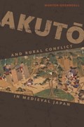 Akuto and Rural Conflict in Medieval Japan | Morten Oxenboell | 