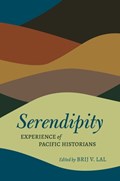 Serendipity: Experience of Pacific Historians | Brij V. Lal | 