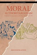 Moral Authoritarianism: Neighborhood Associations in the Three Koreas, 1931-1972 | Shinyoung Kwon | 