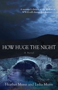 How Huge the Night - A Novel | Heather Munn ; Lydia Munn | 