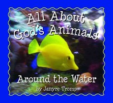 All About God`s Animals-Around the Water