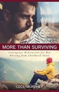 More Than Surviving - Courageous Meditations for Men Hurting from Childhood Abuse | Cecil Murphey | 
