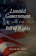 Limited Government and the Bill of Rights | Patrick Garry | 