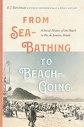 From Sea-Bathing to Beach-Going | B.J. Barickman | 