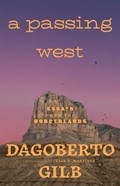 A Passing West | Dagoberto Gilb ; Caesar A. Martinez | 