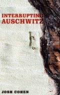Interrupting Auschwitz | Josh Cohen | 