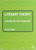 Literary Theory: A Guide for the Perplexed | Usa)klages Mary(UniversityofColoradoatBoulder | 