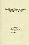 The Human Tradition in the American West | Tong, Benson ; Lutz, Regan A. | 