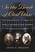 On the Brink of Civil War | John C. Waugh | 