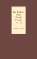 The Making of the Neville Family in England, 1166-1400 | Charles R. (Royalty Account) Young | 