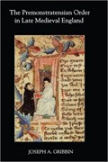 The Premonstratensian Order in Late Medieval England | Joseph A. Gribbin | 