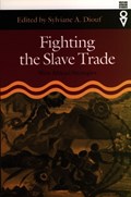 Fighting the Slave Trade | Sylviane A Diouf | 