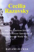 Cecilia Razovsky and the American Jewish Women's Rescue Operations in the Second World War | Bat-Ami Zucker | 
