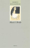 Music's Bride | Marius Kociejowski | 