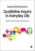 Qualitative Inquiry in Everyday Life | Svend Brinkmann | 