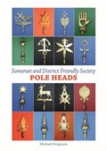 Somerset and District Friendly Society Pole Heads | Michael Ferguson | 