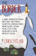 The Border - A Journey Around Russia | Erika Fatland | 
