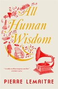 All Human Wisdom | Pierre Lemaitre | 