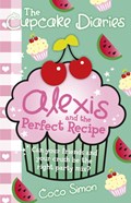 The Cupcake Diaries: Alexis and the Perfect Recipe | Coco Simon | 