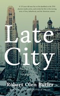 Late City | Robert Olen Butler | 