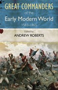 The Great Commanders of the Early Modern World 1567-1865 | Andrew Roberts | 