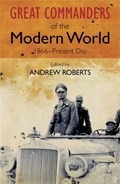 The Great Commanders of the Modern World 1866-1975 | Andrew Roberts | 