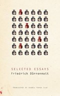 Dürrenmatt, F: Selected Essays | Friedrich Dürrenmatt | 