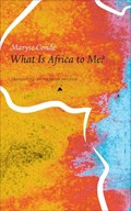 What is Africa to Me? | Maryse Cond ; Richard Philcox | 