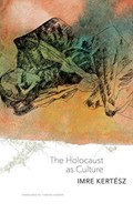 The Holocaust as Culture | Imre Kertesz | 