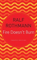 Fire Doesn't Burn | Ralf Rothmann | 