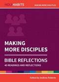 Holy Habits Bible Reflections: Making More Disciples | Andrew Roberts | 