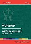 Holy Habits Group Studies: Worship | Andrew Roberts | 