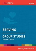 Holy Habits Group Studies: Serving | Andrew Roberts | 