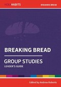 Holy Habits Group Studies: Breaking Bread | Andrew Roberts | 