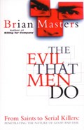 The Evil That Men Do | Brian Masters | 