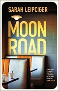 Moon Road | Sarah Leipciger | 