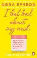 I Feel Bad About My Neck | Nora Ephron | 