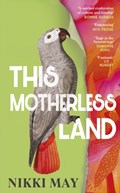 This Motherless Land | Nikki May | 
