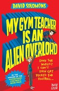 My Gym Teacher Is an Alien Overlord | David Solomons | 