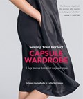 Sewing Your Perfect Capsule Wardrobe | Arianna Cadwallader ; Cathy McKinnon | 