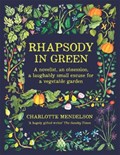 Rhapsody in Green: A Writer, an Obsession, a Laughably Small Excuse for a Vegetable Garden | Charlotte Mendelson | 