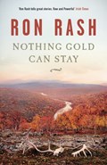 Nothing Gold Can Stay | Ron Rash | 