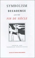 Symbolism, Decadence and the Fin de Siecle | Patrick McGuinness | 