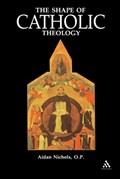 Shape of Catholic Theology | Aidan Nichols | 
