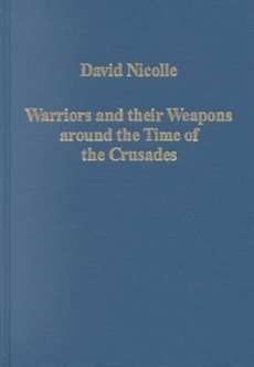 Warriors and their Weapons around the Time of the Crusades