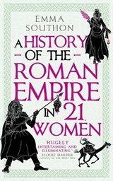 A History of the Roman Empire in 21 Women | Emma Southon | 9780861542307