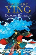 Zachary Ying and the Dragon Emperor | Xiran Jay Zhao | 