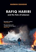 Rafiq Hariri and the Fate of Lebanon | Marwan Iskandar | 
